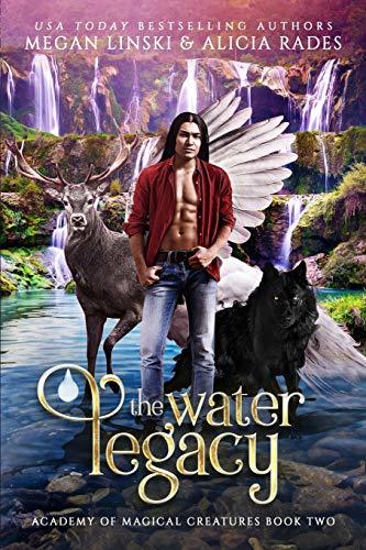The Water Legacy (Hidden Legends: Academy of Magical Creatures, Band 2)
