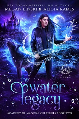 The Water Legacy (Hidden Legends: Academy of Magical Creatures, Band 2)