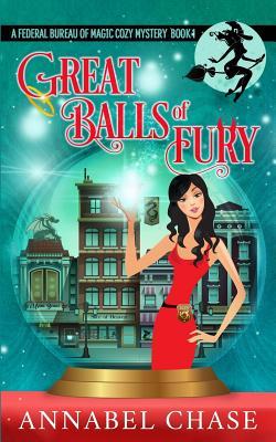 Great Balls of Fury (Federal Bureau of Magic Cozy Mystery, Band 1)