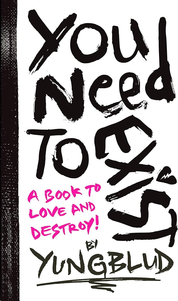 YUNGBLUD’s You Need to Exist: a book to love and destroy!