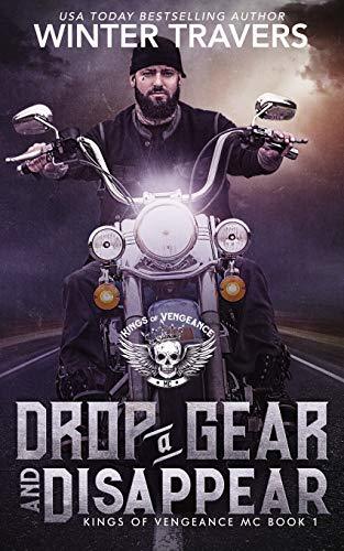Drop a Gear and Disappear (Kings of Vengeance MC, Band 1)