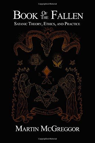 Book of the Fallen: Satanic Theory, Ethics, and Practice
