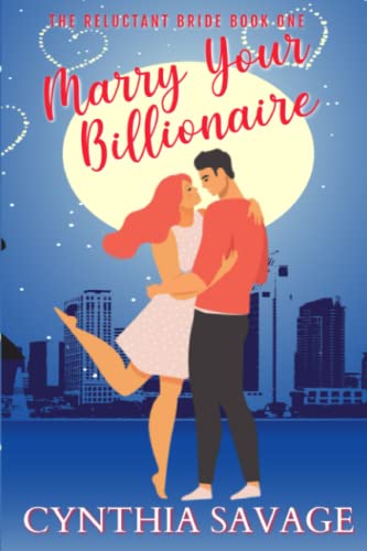 Marry Your Billionaire: A Cinderella Romance (Reluctant Bride, Band 1)