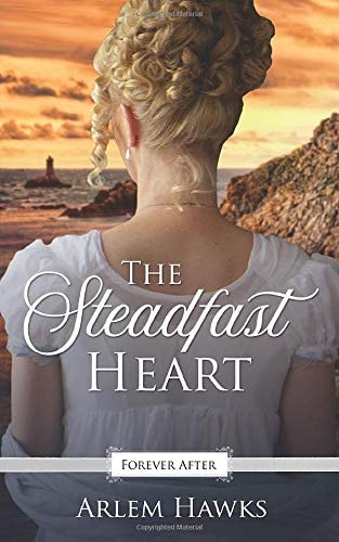 The Steadfast Heart: A Regency Fairy Tale Retelling (Forever After Retellings, Band 3)
