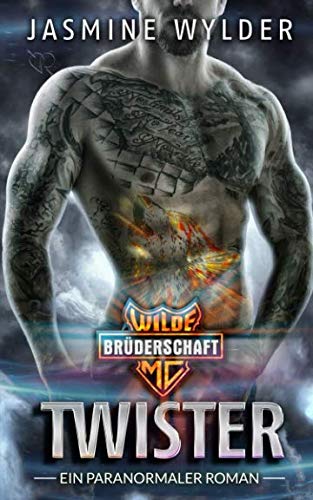 Twister: Ein paranormaler Roman (Wilde Brüderschaft MC, Band 6)