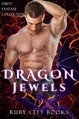 Dragon Jewels: Dirty Fantasy Collection