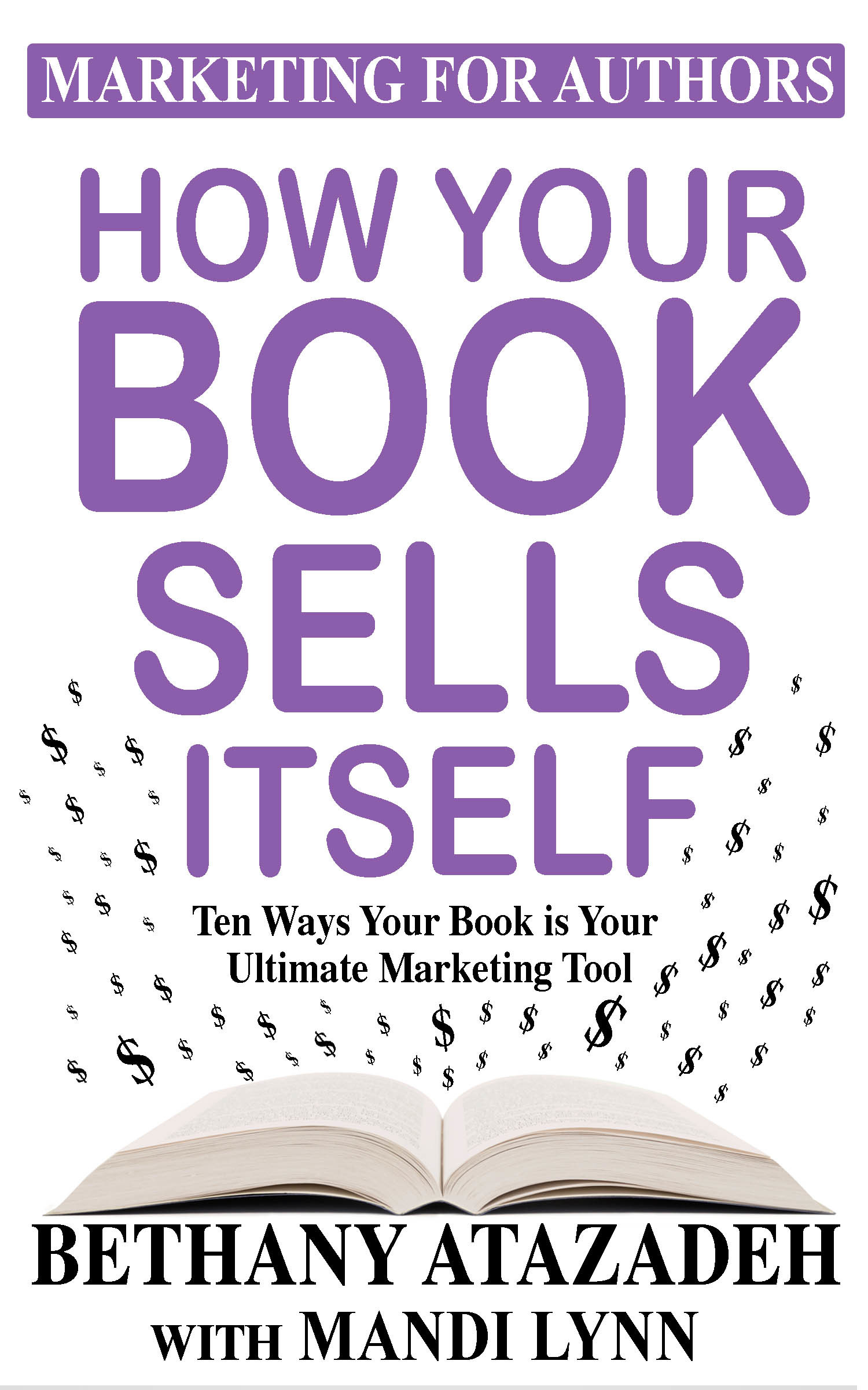 How Your Book Sells Itself: 10 Ways Your Book is Your Ultimate Marketing Tool (Marketing for Authors)