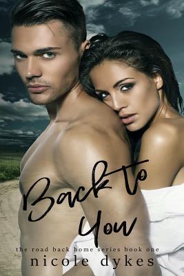 Back to You (The Road Back Home Series, Band 1)