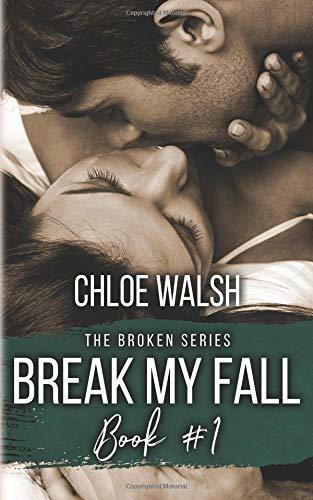 Break my Fall: Broken #1 (The Broken Series, Band 1)