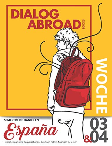 Tägliche spanische Konversationen, die Ihnen helfen, Spanisch zu lernen - Woche 3/Woche 4: Semestre de Daniel en España (vierzehn Tage, Band 2)