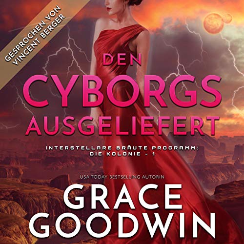 Den Cyborgs Ausgeliefert (Interstellare Bräute Programm: Die Kolonie, Band 1)