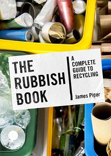 Rubbish Book: A Complete Guide to Recycling