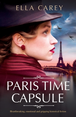 Paris Time Capsule: Heartbreaking, emotional and gripping historical fiction (Secrets of Paris, Band 1)