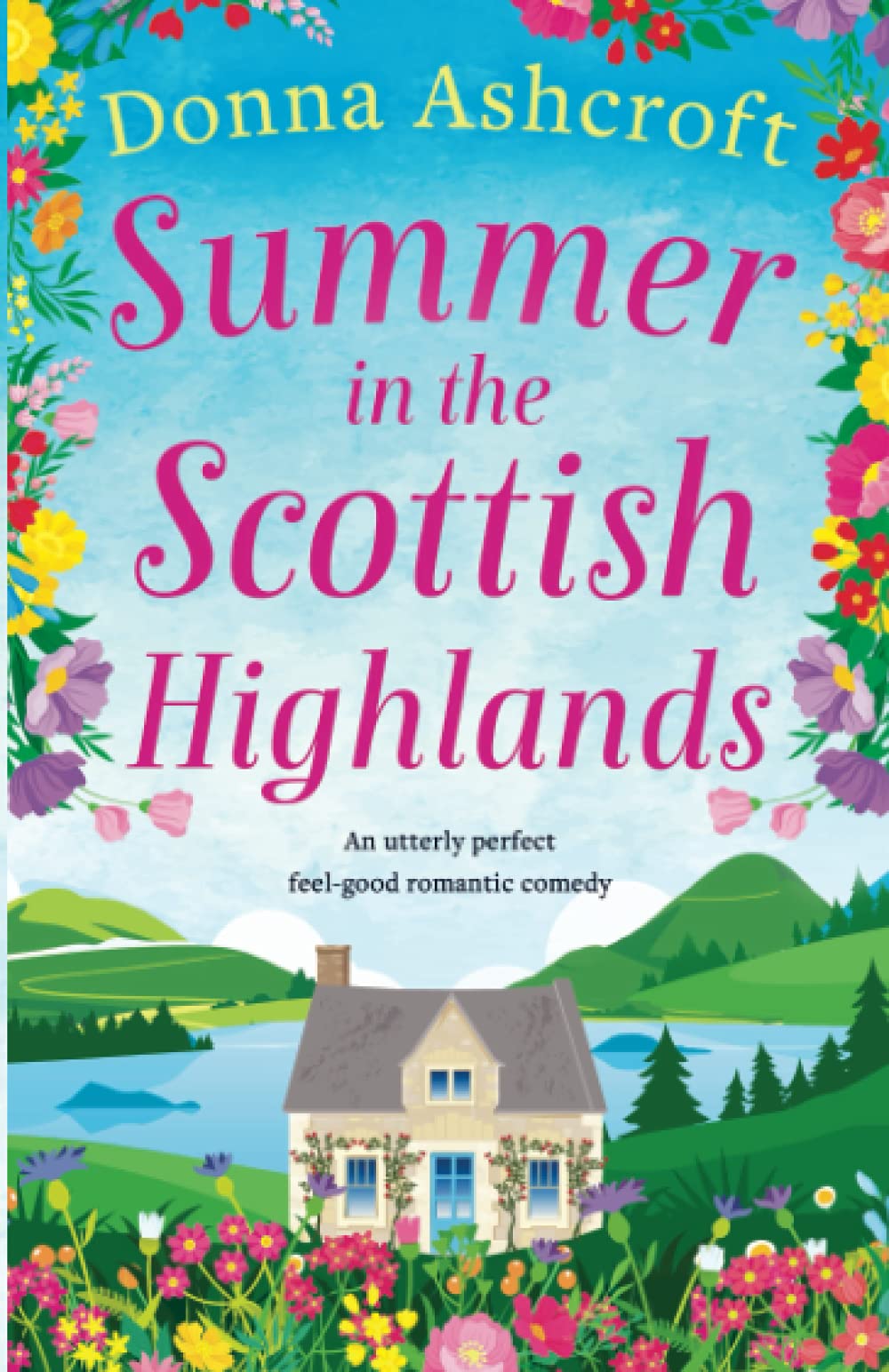 Summer in the Scottish Highlands: An utterly perfect feel-good romantic comedy