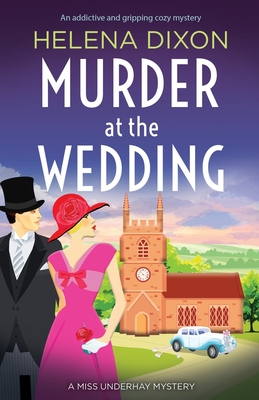 Murder at the Wedding: An addictive and gripping cozy mystery (A Miss Underhay Mystery, Band 7)