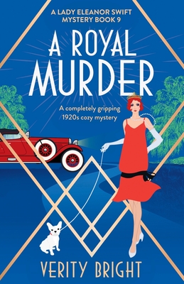 A Royal Murder: A completely gripping 1920s cozy mystery (A Lady Eleanor Swift Mystery, Band 9)