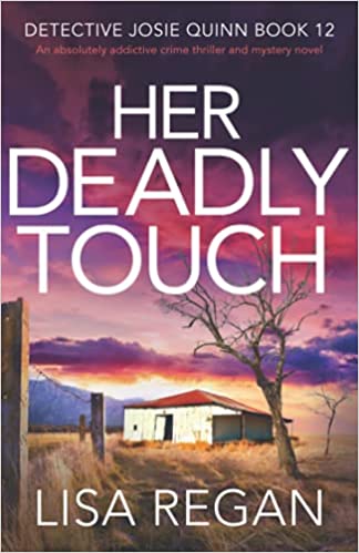 Her Deadly Touch: An absolutely addictive crime thriller and mystery novel (Detective Josie Quinn, Band 12)