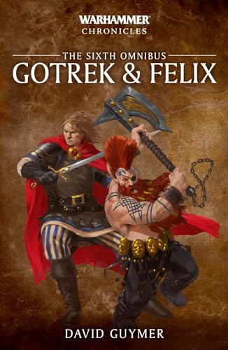 Gotrek and Felix: The Sixth Omnibus (Warhammer Chronicles)