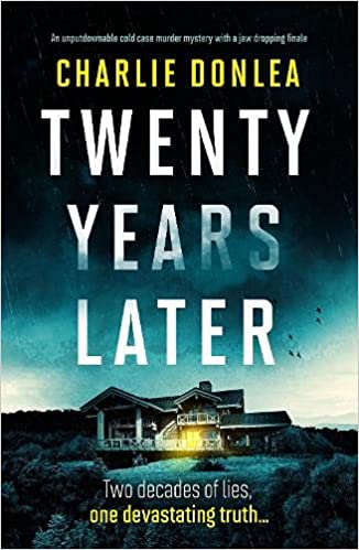 Twenty Years Later: An unputdownable cold case murder mystery with a jaw dropping finale