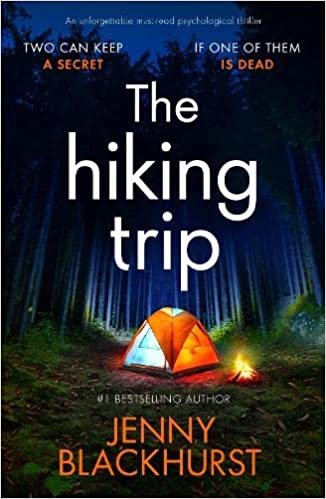 The Hiking Trip: An unforgettable must-read psychological thriller