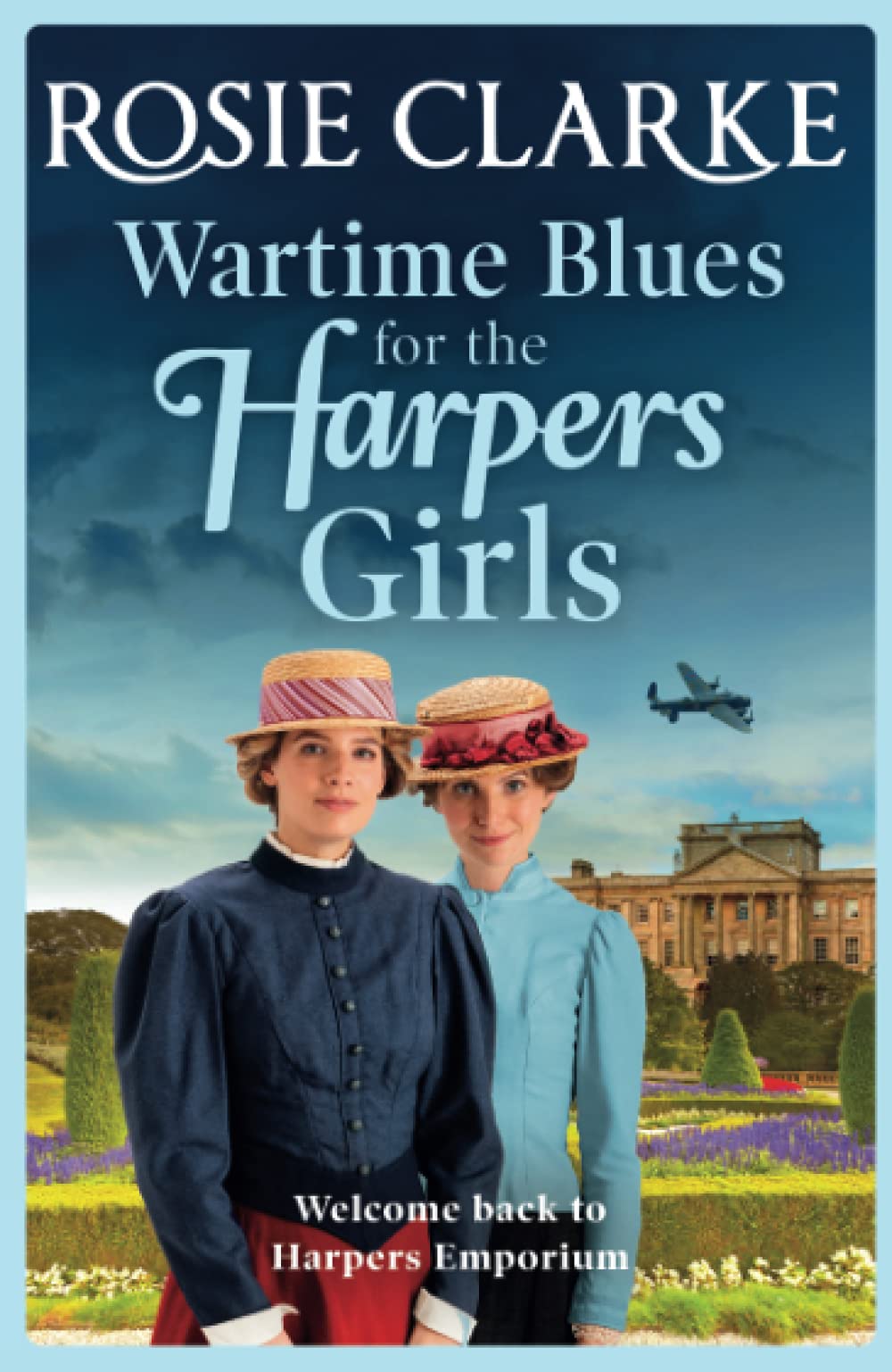 Wartime Blues for the Harpers Girls: Brand NEW in the Harpers Emporium saga series from bestseller Rosie Clarke (Welcome To Harpers Emporium, 5)