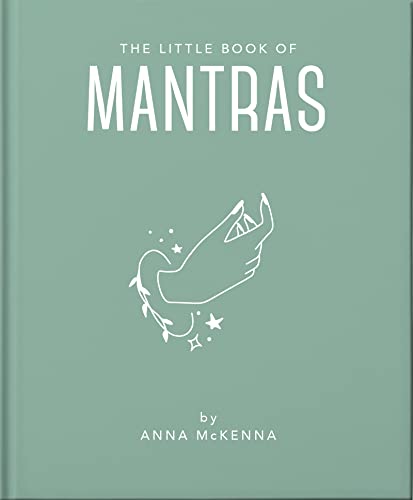 The Little Book of Mantras: Invocations for self-esteem, health and happiness (Little Books of Mind, Body & Spirit, 23)