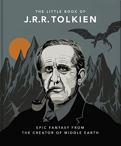 The Little Book of J.r.r. Tolkien: Wit and Wisdom from the Creator of Middle Earth (The Little Books of Literature)