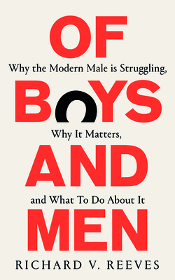 Of Boys and Men: Why the modern male is struggling, why it matters, and what to do about it