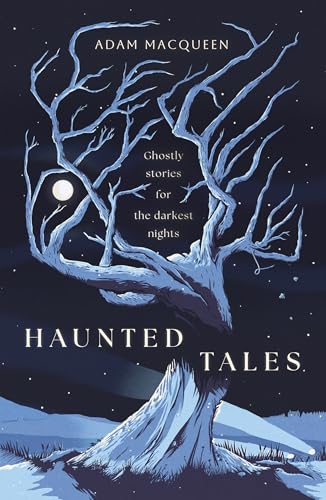 Haunted Tales: Ghostly stories for the darkest nights. 'Festive and Fascinating' Christmas Read.