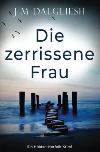 Die zerrissene Frau: Ein Hidden-Norfolk-Krimi
