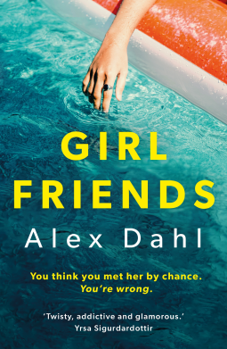 Girl Friends: The holiday of your dreams becomes a nightmare in this dark and addictive glam-noir thriller