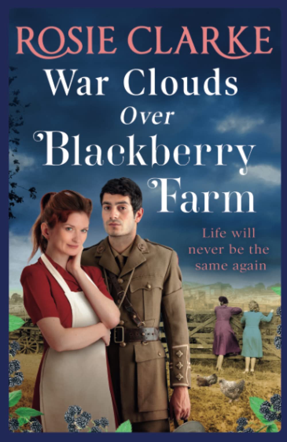 War Clouds Over Blackberry Farm: The start of a brand new historical saga series by Rosie Clarke (Blackberry Farm, 1)