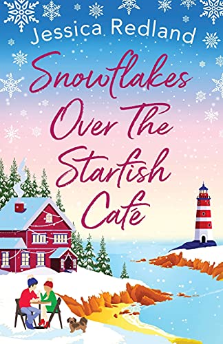 Snowflakes Over The Starfish Café: The BRAND NEW winter release from Jessica Redland (The Starfish Café, 1)
