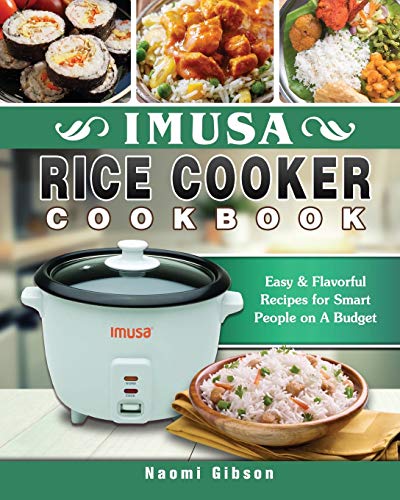 Imusa Rice Cooker Cookbook: Easy & Flavorful Recipes for Smart People on A Budget