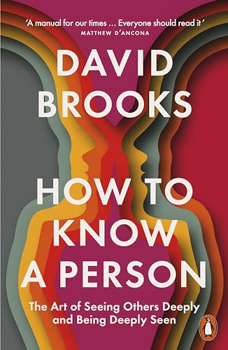 How To Know a Person: The Art of Seeing Others Deeply and Being Deeply Seen