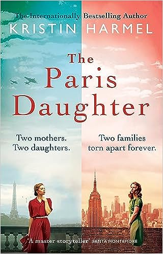 The Paris Daughter: Two mothers. Two daughters. Two families torn apart