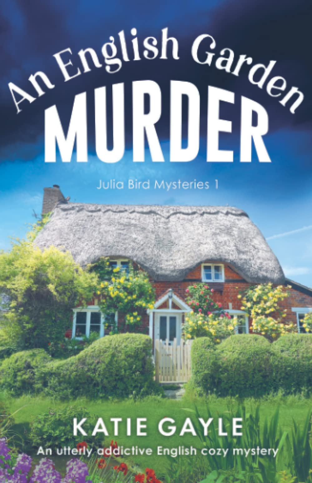 An English Garden Murder: A utterly addictive English cozy mystery: An utterly addictive English cozy mystery (Julia Bird Mysteries, Band 1)
