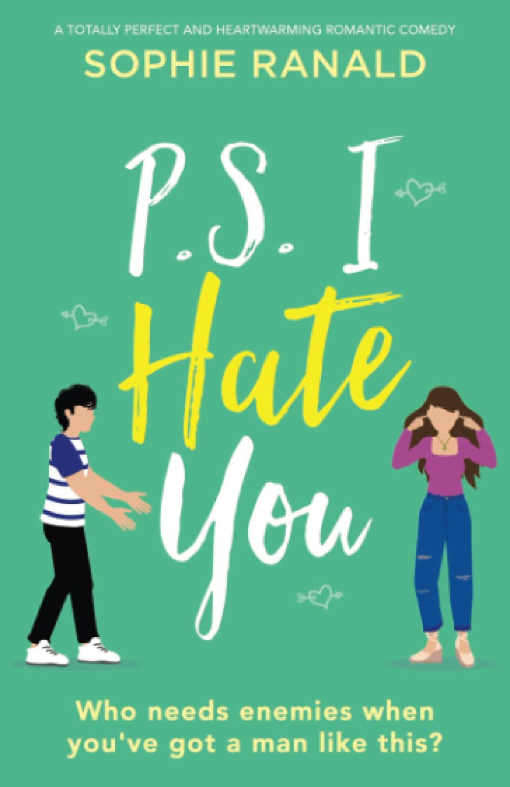 P.S. I Hate You: A totally perfect and heartwarming romantic comedy