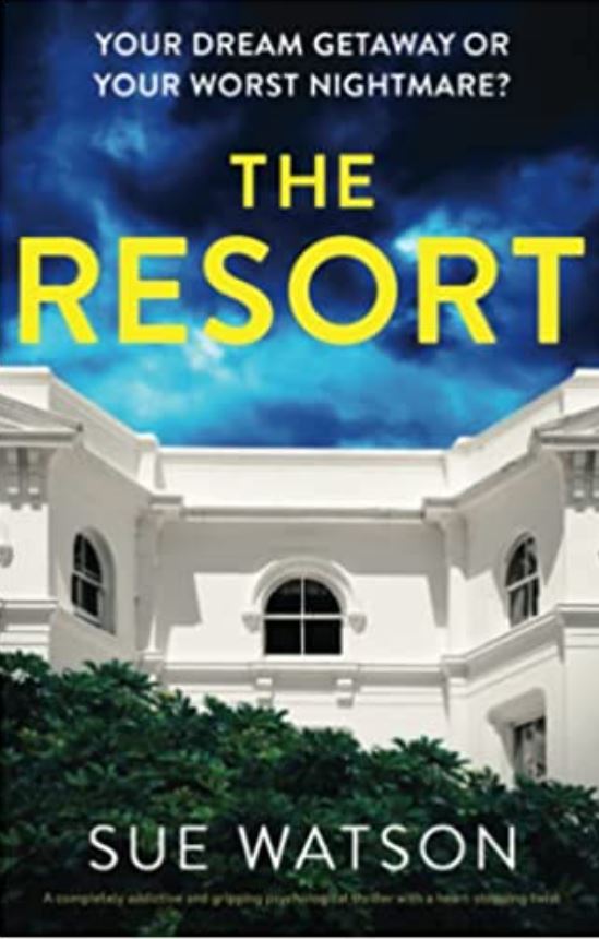 The Resort: A completely addictive and gripping psychological thriller with a heart-stopping twist