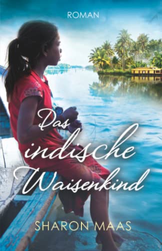 Das indische Waisenkind: Roman (Orte der Sehnsucht, Band 3)