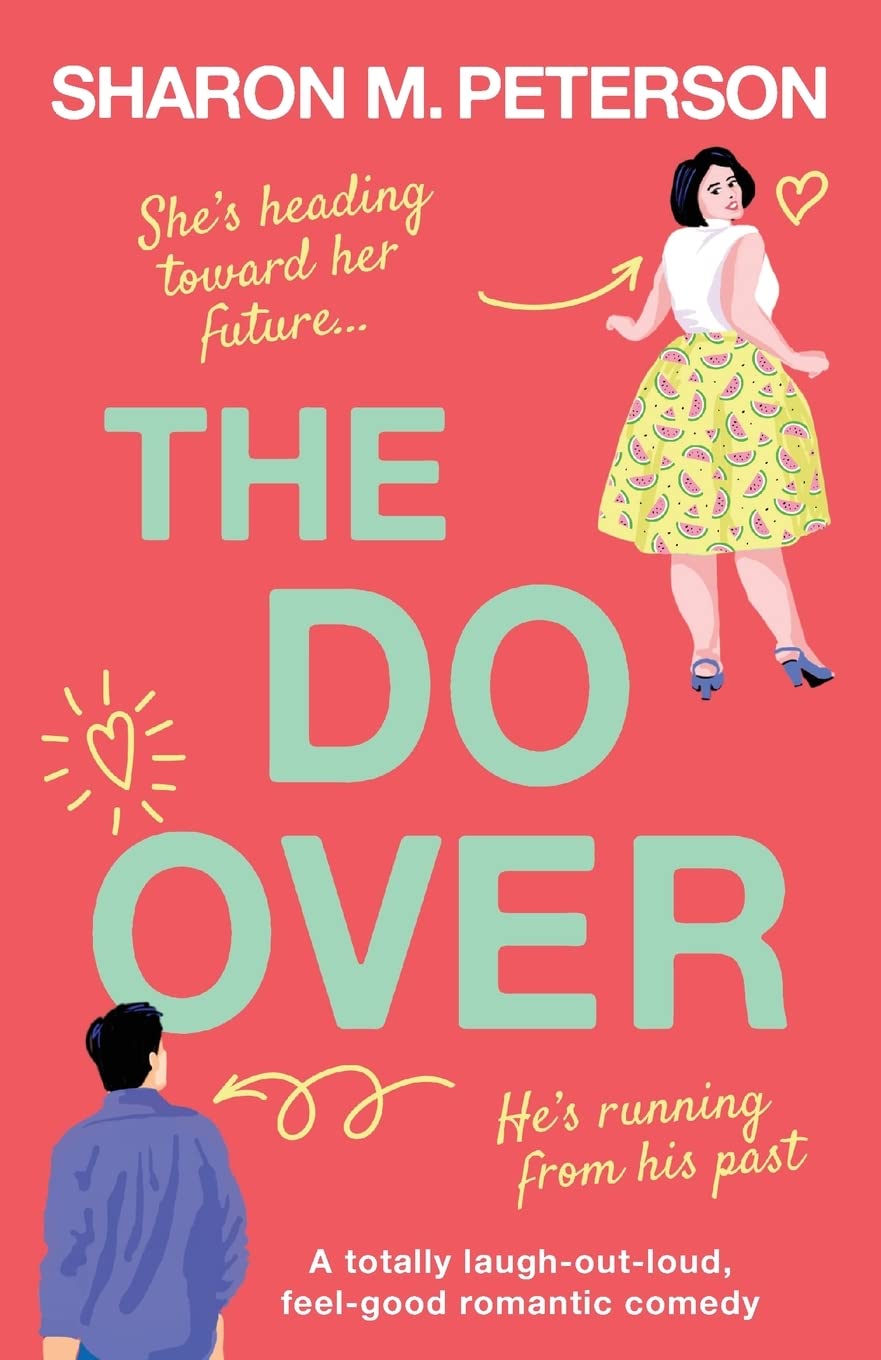 The Do-Over: A totally laugh-out-loud, feel-good romantic comedy