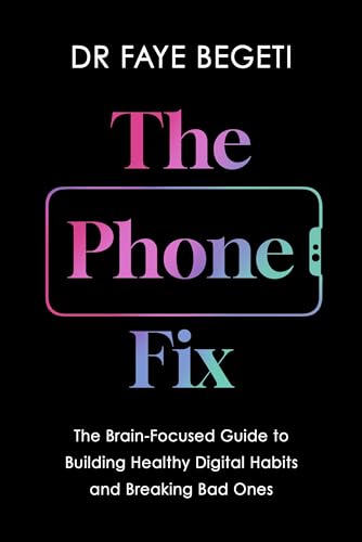 The Phone Fix: How to Transform Your Smartphone Habits