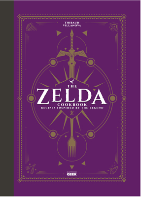 The Unofficial Zelda Cookbook: Recipes Inspired by the Legend
