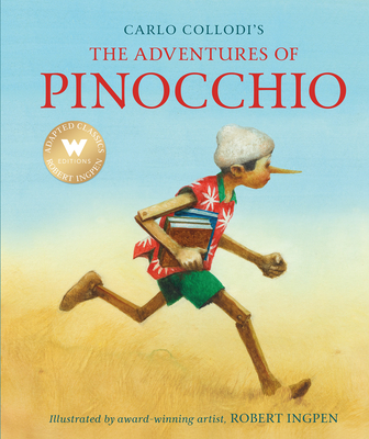 Carlo Collodi's The Adventures of Pinocchio: A Robert Ingpen Classic (Robert Ingpen Illustrated Classics)