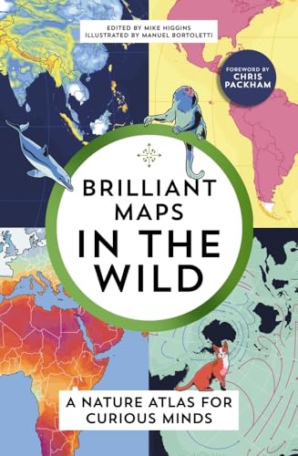 Brilliant Maps in the Wild: A Nature Atlas for Curious Minds