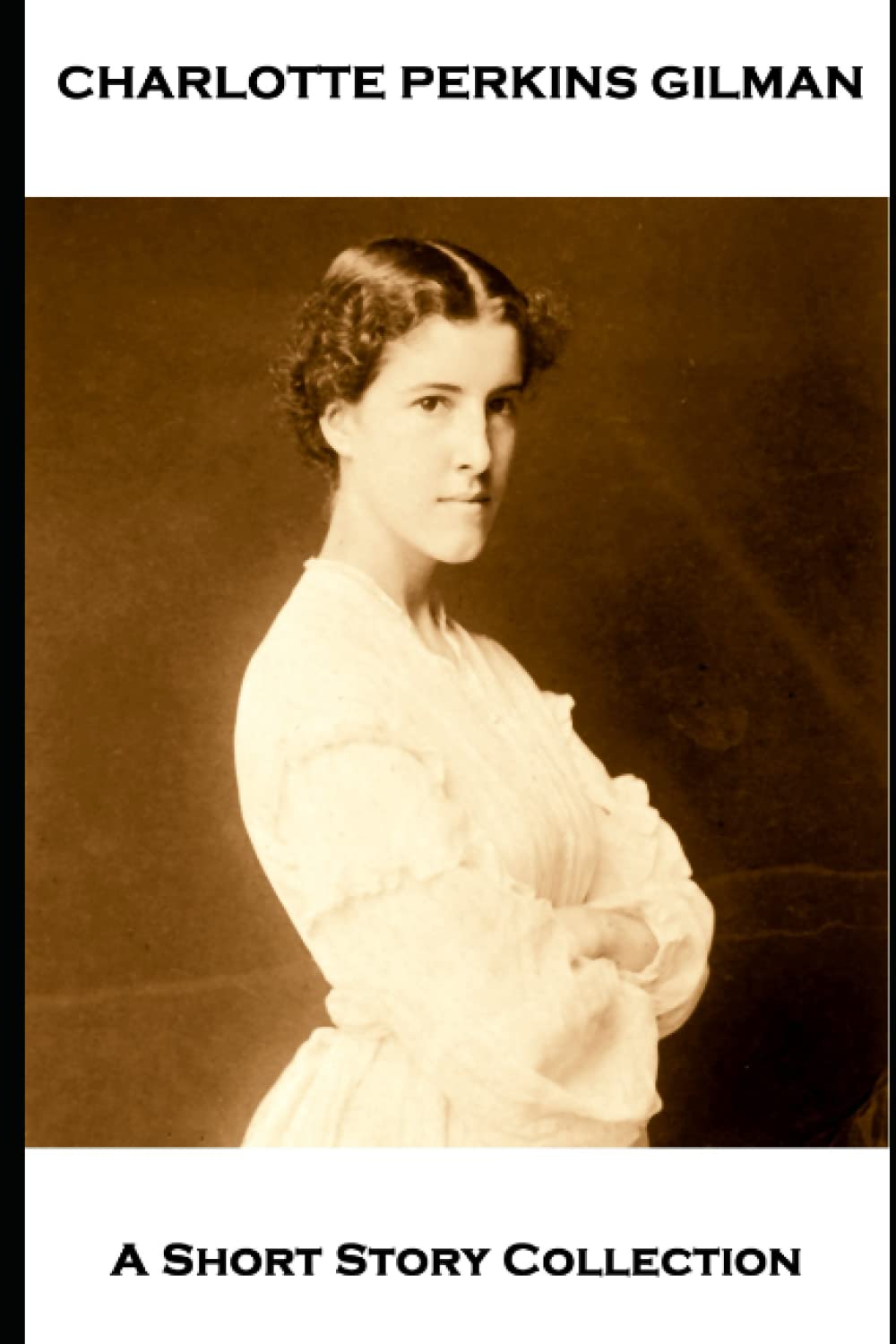 Charlotte Perkins Gilman - A Short Story Collection: When I Was a Witch, The Yellow Wallpaper, The Giant Wisteria, Making a Living & If I Were A Man