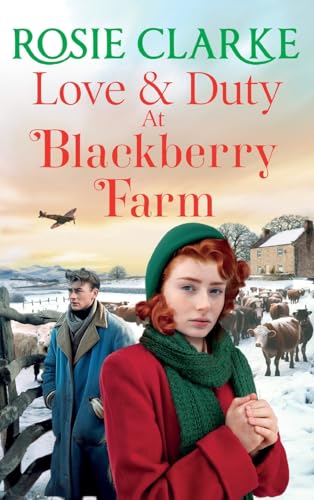 Love and Duty at Blackberry Farm: A BRAND NEW emotional historical saga from bestseller Rosie Clarke for 2023 (Blackberry Farm 3)