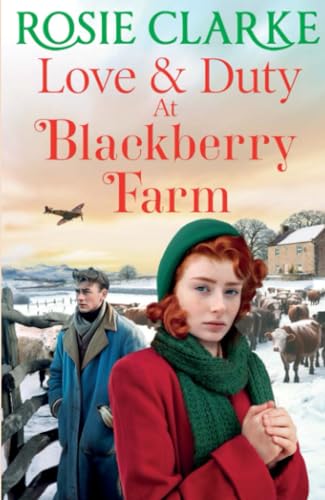Love and Duty at Blackberry Farm: A BRAND NEW emotional historical saga from bestseller Rosie Clarke for 2023 (Blackberry Farm, 3)