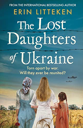 The Lost Daughters of Ukraine: A heartbreaking WW2 historical novel inspired by a true story - From the bestselling author of The Memory Keeper of Kyiv.