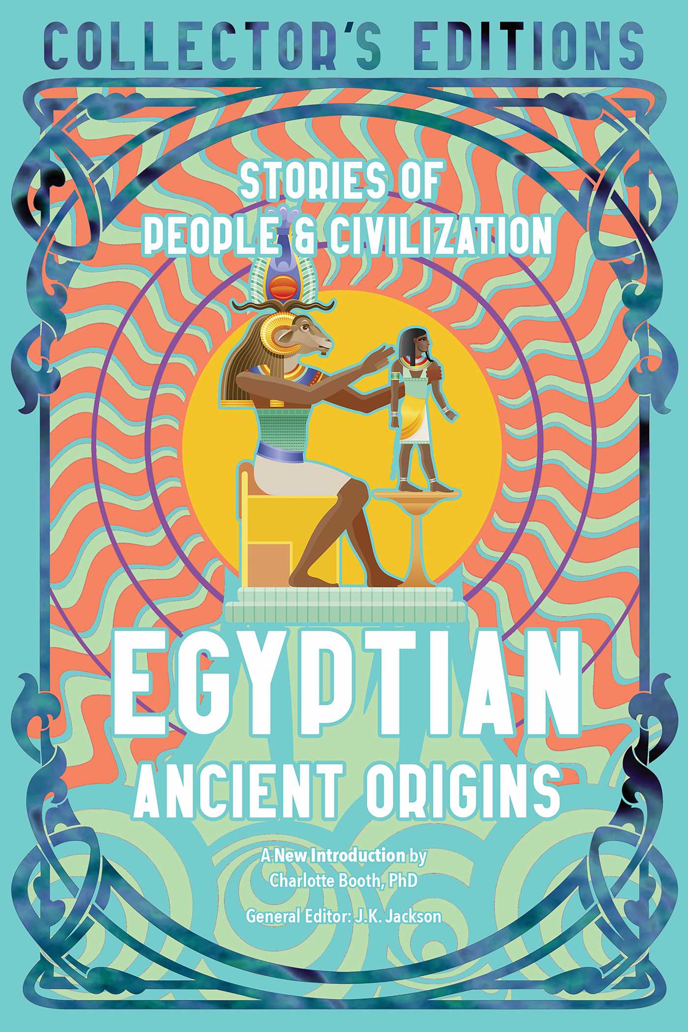 Egyptian Ancient Origins: Stories Of People & Civilization (Flame Tree Collector's Editions)